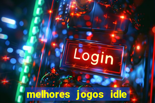 melhores jogos idle para android